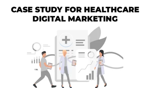 Healthcare Digital Marketing Case Study